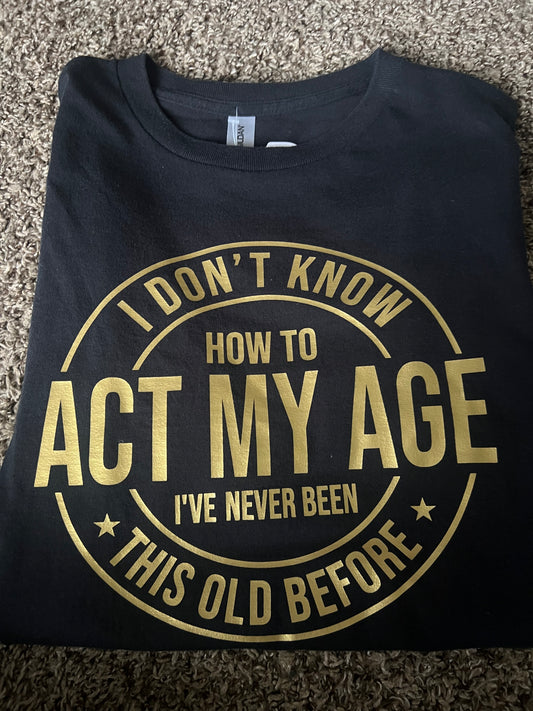 Act my age shirt